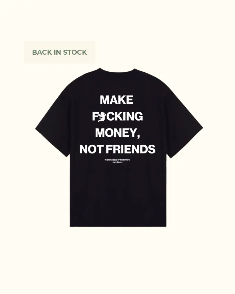 Tee Black Make F*Cking Money Not Friends.